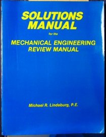 Solutions Manual for the Mechanical Engineering Review Manual