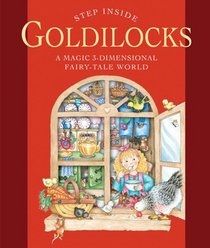Step Inside . . . Goldilocks: A Magic 3-Dimensional Fairy-Tale World (Step Inside)