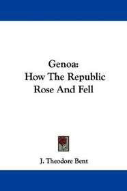 Genoa: How The Republic Rose And Fell
