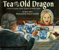 Tea With an Old Dragon: A Story of Sophia Smith, Founder of Smith College
