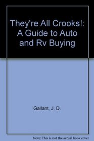 They're All Crooks!: A Guide to Auto and Rv Buying