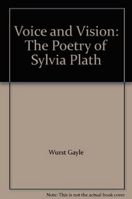 Voice and Vision: The Poetry of Sylvia Plath