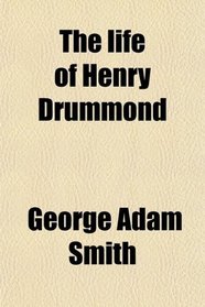 The life of Henry Drummond