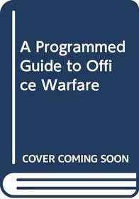 A programmed guide to office warfare