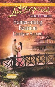 Homecoming Reunion (Home to Hartley Creek, Bk 4) (Love Inspired, No 752) (Larger Print)