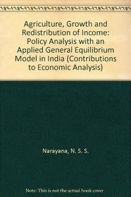 Agriculture, Growth, and Redistribution of Income: Policy Analysis With a General Equilibrium Model of India (Contributions to Economic Analysis)