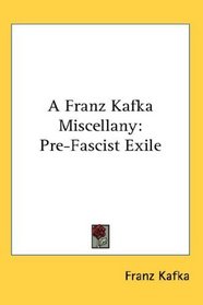 A Franz Kafka Miscellany: Pre-Fascist Exile