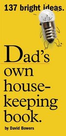 Dad's Own Housekeeping Book: 137 Bright Ideas