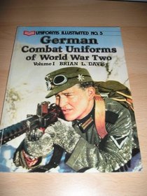 German Combat Uniforms of World War Two, Vol 1 (Uniforms Illustrated No. 5)