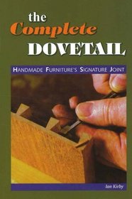 The Complete Dovetail: Handmade Furniture's Signature Joint