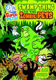 Swamp Thing Vs the Zombie Pets (Dc Super-Pets)