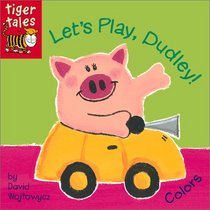 Let's Play, Dudley!: Colors (Dudley! Board Books)