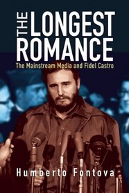 The Longest Romance: The Mainstream Media and Fidel Castro