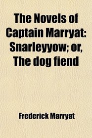 The Novels of Captain Marryat: Snarleyyow; or, The dog fiend