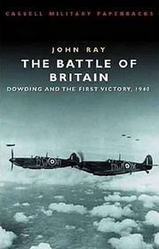 Cassell Military Classics: The Battle of Britain: Dowding and the First Victory 1940