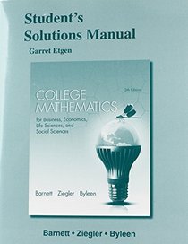 Student's Solutions Manual for College Mathematics for Business, Economics, Life Sciences and Social Sciences