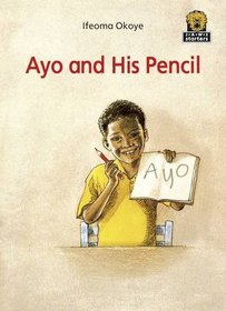 Ayo and His Pencil: Level 1 (Junior African Writers)