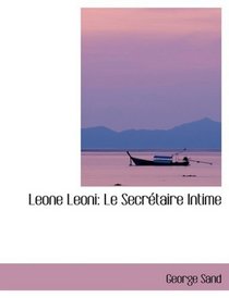 Leone Leoni: Le SecrActaire Intime (Large Print Edition)