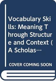 Vocabulary Sills: Meaning Through Sturcture and Context A (A Scholsatic Skills Program)
