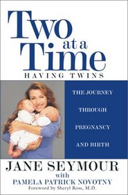 Two at a Time : Having Twins: The Journey Through Pregnancy and Birth