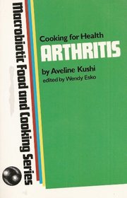 Cooking for Health: Arthritis (Macrobiotic Food and Cooking Series)