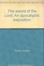 The sword of the Lord: An apocalyptic exposition