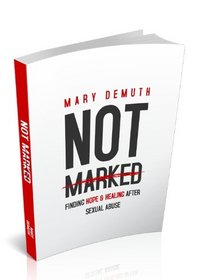 Not Marked: Finding Hope and Healing after Sexual Abuse