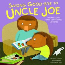 Saying Good-bye to Uncle Joe; What to Expect When Someone You Love Dies (Life's Challenges)