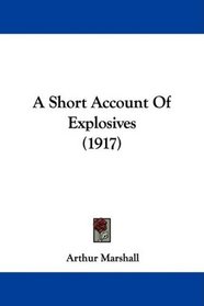 A Short Account Of Explosives (1917)