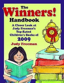 The WINNERS! Handbook: A Closer Look at Judy Freeman's Top-Rated Children's Books of 2009 (Winners Handbook: A Closer Look at Judy Freeman's 100+ Top)