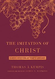 The Imitation of Christ: Classic Devotions in Today's Language,