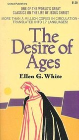 The Desire of Ages: The Conflict of the Ages Illustrated in the Life of Christ