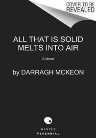 All That is Solid Melts into Air