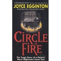 Circle of Fire: The Tragic Story of a Parent's Worst Nightmare Come True