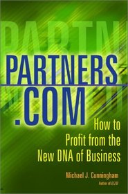 Partners.Com: How to Profit from the New DNA of Business