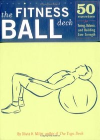 The Fitness Ball Deck: 50 Exercises for Toning, Balance, and Building Core Strength