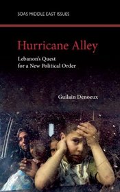 Hurricane Alley: Lebanon's Quest for a New Political Order (SOAS Middle East Issues Series)