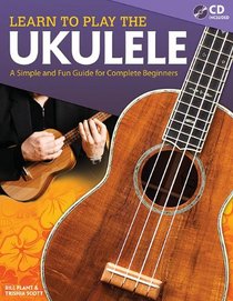 Learn to Play the Ukulele: A Simple and Fun Guide for Complete Beginners