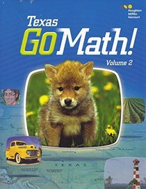 Houghton Mifflin Harcourt Go Math! Texas: Student Edition, Volume 2 Grade 2 2015