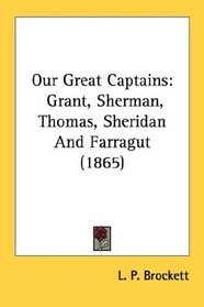 Our Great Captains: Grant, Sherman, Thomas, Sheridan And Farragut (1865)