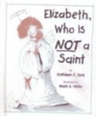 Elizabeth, Who Is Not a Saint