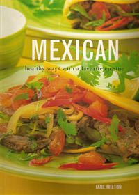 Mexican -- Healthy Ways With A Favorite Cuisine