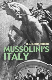 Mussolini's Italy: Life Under the Dictatorship 1915-1945