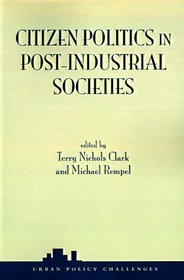 Citizen Politics In Post-industrial Societies (Urban Policy Challenges Ser.)