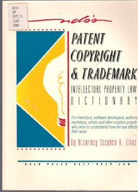 Nolo's intellectual property law dictionary (Patent, Copyright & Trademark: A Desk Reference to Intellectual Property Law)