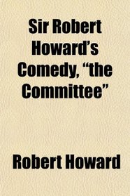 Sir Robert Howard's Comedy, 