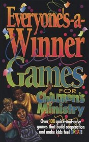 Everyone'S-A-Winner: Games for Children's Ministry