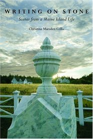 Writing on Stone: Scenes from a Maine Island Life Photographs by Peter Ralston With a Foreword by Philip W. Conkling