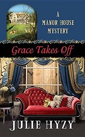 Grace Takes Off: A Manor House Mystery