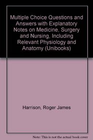 Multiple Choice Questions and Answers with Explanatory Notes on Medicine, Surgery and Nursing, Including Relevant Physiology and Anatomy (Multiple Choice Questions Series)